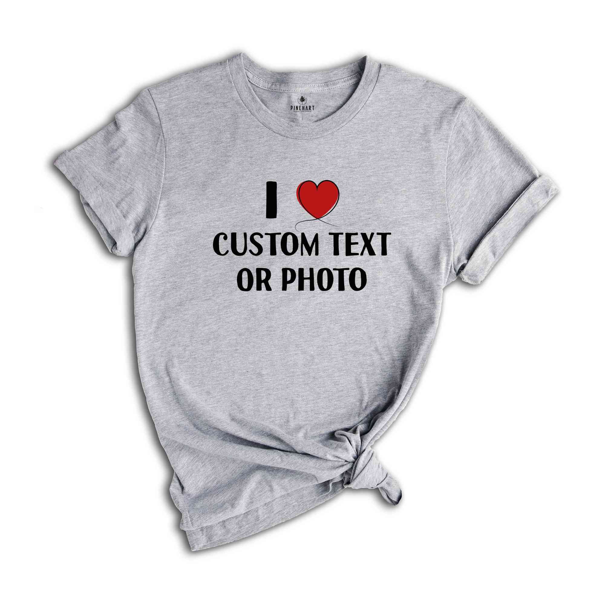 I Love Custom Text or Photo Shirt, Custom I Heart T-Shirt, Personalised I Heart Celebrity Name, Personalized Tee, I Love Text Tee