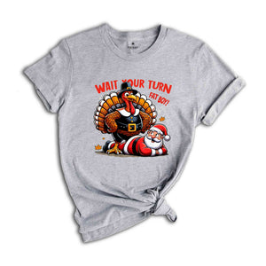 Wait Your Turn Fat Boy Shirt, Funny Thanksgiving Shirt, Turkey Time Tee, Turkey Season Gift, Happy Thanksgiving Shirt, Funny Fat Santa Shirt