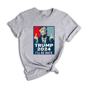 I'll Back Trump Shirt, Trump 2024 Shirt, President Trump Shirt, Funny Republican Shirt, Trump Rally Shirt, Trump Shirt, Trump 2024 Shirt