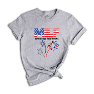 MILF Man I Love Fireworks Shirt, 4th of July Shirt, Patriotic Gift, Independence Day Tee, Milf Humor Shirt, MILF Shirt, Freedom Shirt