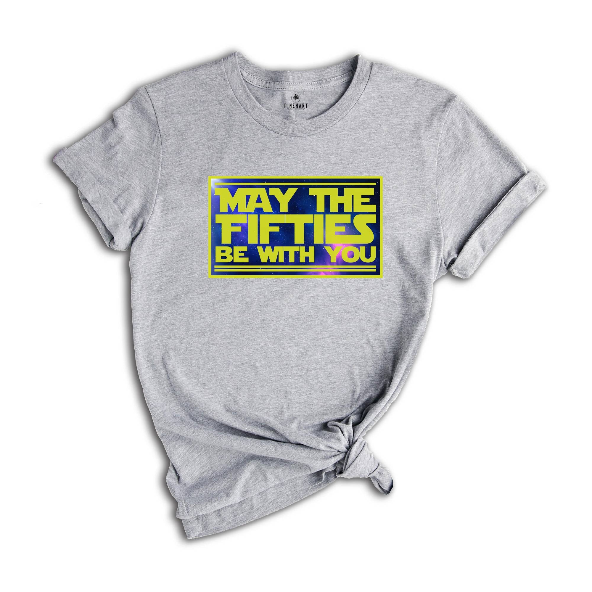 May The Fifties Be With You Shirt, Funny Birthday T Shirt, Mens 50 Birthday T Shirts, 50th Birthday Gift Shirt, Funny 50th Shirts