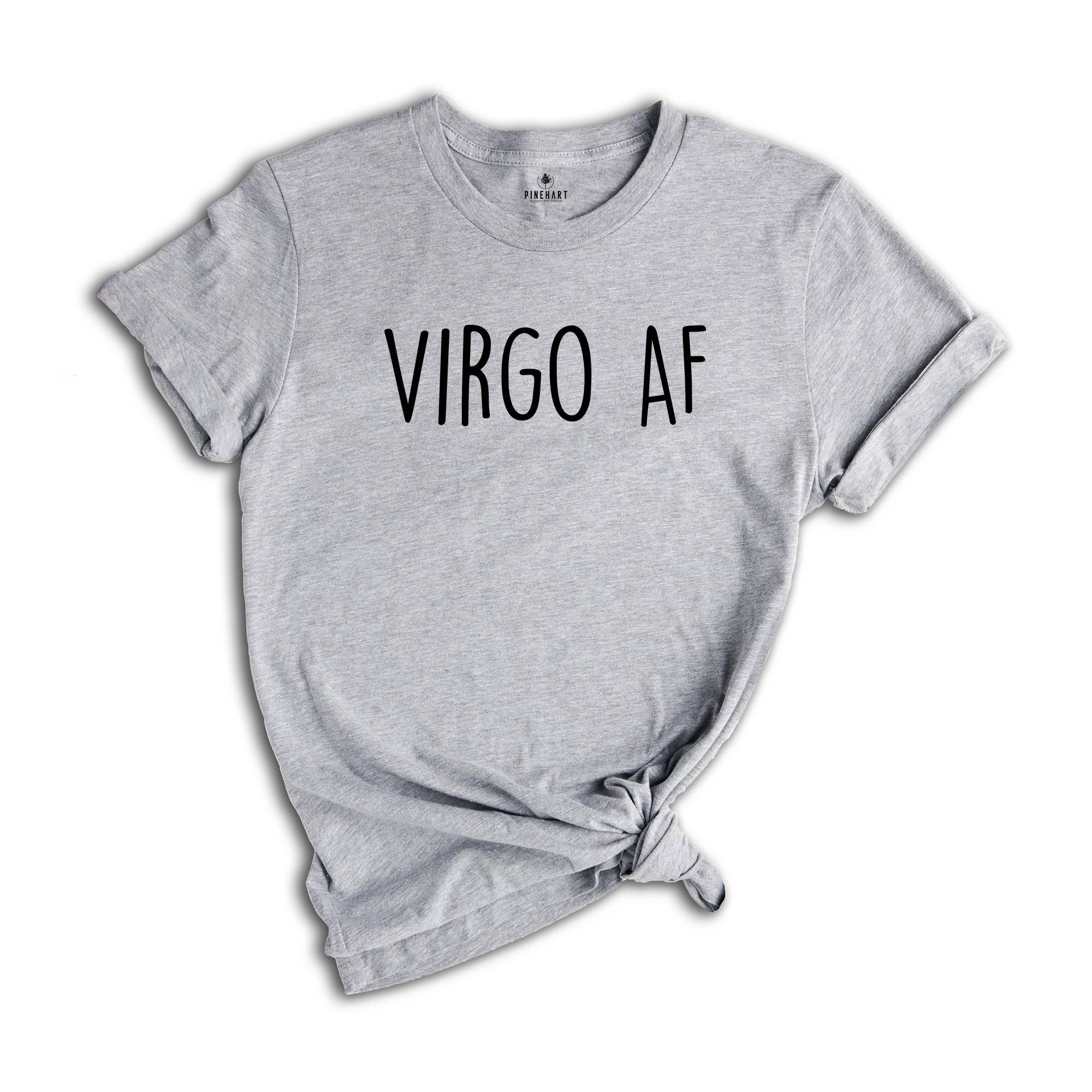 Virgo AF Shirt, Virgo Birth Sign, Zodiac Sign, Zodiac Sign Birthday Gift, Virgo Shirts for Women, Zodiac Shirts, Zodiac T-Shirts