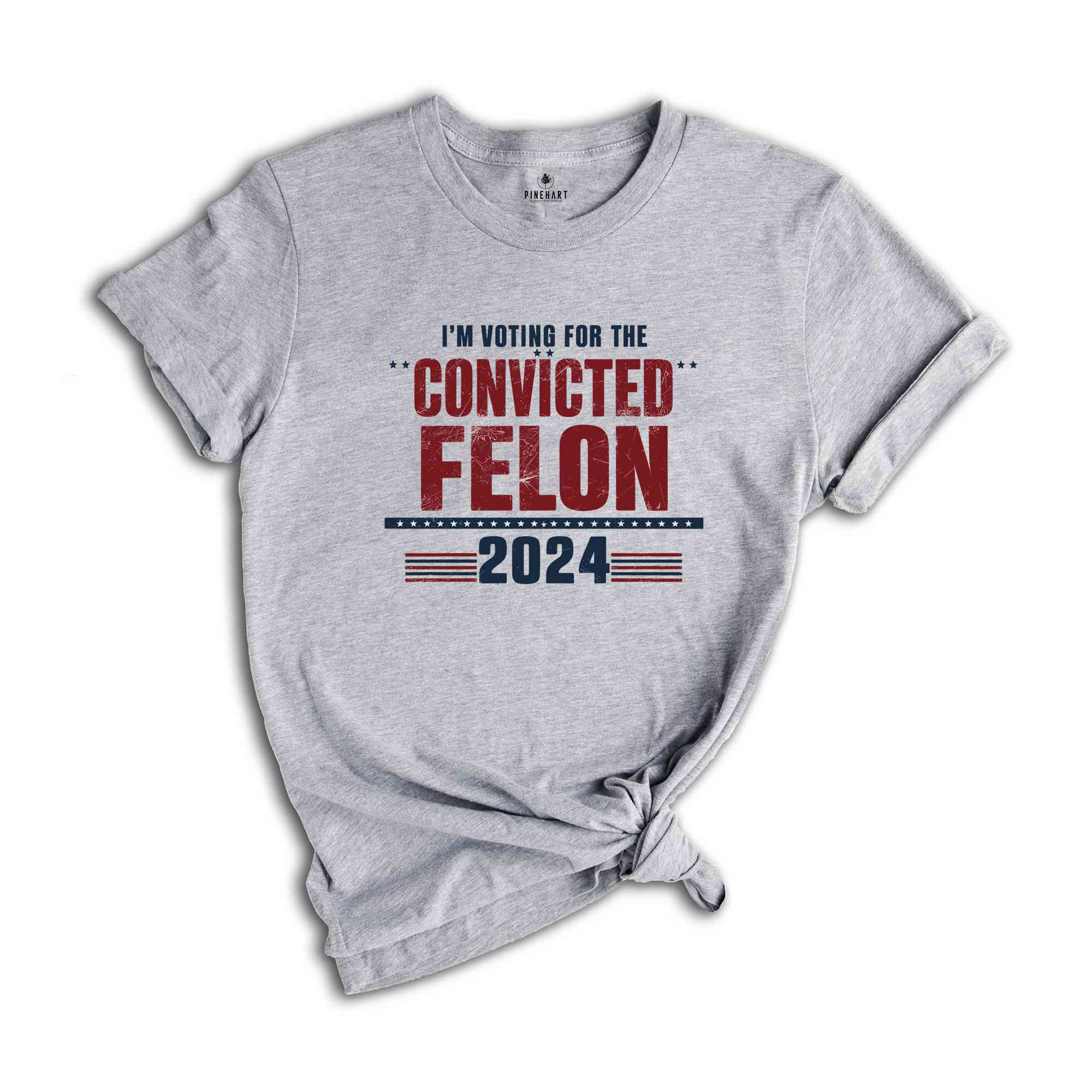 I'm Voting Convicted Felon 2024 T-Shirt, Funny Political Shirt, Election Year Tee, Sarcastic Graphic Tee, Humorous Statement Shirt