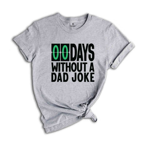 Zero Days Without A Dad Joke Funny Shirt, Daddy Shirt, Best Dad Ever Shirt, Gift for Dad, Gift for Husband