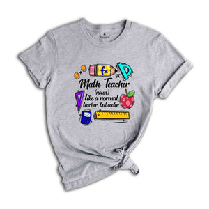 Math Teacher Like a Normal Teacher But Cooler Shirt, Math Teacher Tee, Math Teacher Gift, Funny Math Shirt, Math Teacher Gift