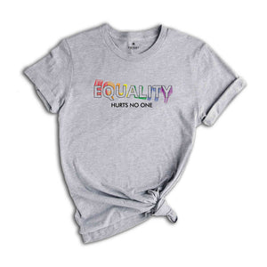 Equality Hurts No One Shirt, Love Is Love Shirt, Pride Rainbow Shirt, Equality Pride Shirt, LGBT Pride Shirt, Pride Ally Shirt, Human Rights