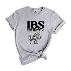 IBS I Be Shittin Funny Shirt, Funny Skeleton T-Shirt, Funny Skeletın Tee, Sarcastic Shirt, Skeleton Shirt, Humorous Tee