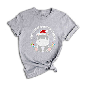 I Want a Hippopotamus For Christmas Shirt, Funny Christmas Shirt, Cute Hippo Shirt, Christmas Party Tee