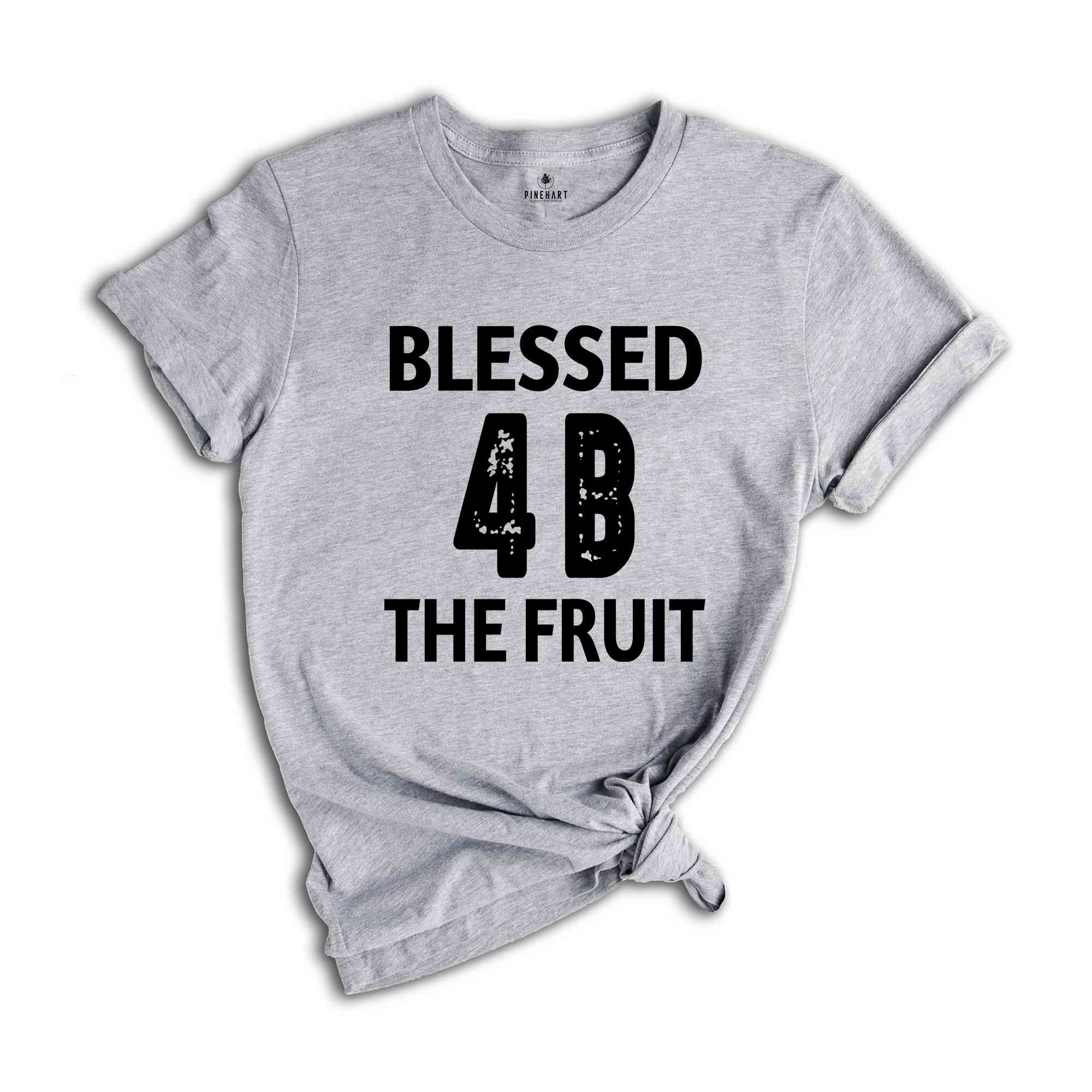 Blessed Be The Fruit Shirt, 4B Movement Shirt, Feminist Shirt, Women's Rights Shirt, Pro Choice Shirt, Reproductive Rights