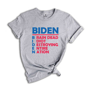 Biden Brain Dead Idiot Destroying Entire Nation Shirt, Biden Shirt, Funny Anti Biden Shirt, America Shirt, Joe Biden Funny Shirt