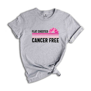 Flat Chested Cancer Free, Cancer Survivor Shirt, Pink Ribbon Shirt, Breast Cancer Awareness, Cancer Awareness, Cancer Fighter Shirt