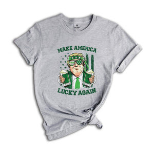 Make America Lucky Again Shirt, St Patricks Day Shirt, Funny Trump Shirt, Trump St Patricks Shirt, Trump Shirt, Shamrock Trump Shirt