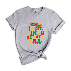 In My Cinco De Mayo Era Shirt, Mexican Nacho Average Fiesta Party T-Shirt, Cinco De Mayo Tee, Happy Cinco De Mayo Shirt