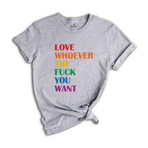 Love Whoever the Fuck you want Shirt, LGBQT Shirt, Pride Month Shirt, LGBT Shirt, Rainbow Shirt, Gay Pride Trendy T-shirt