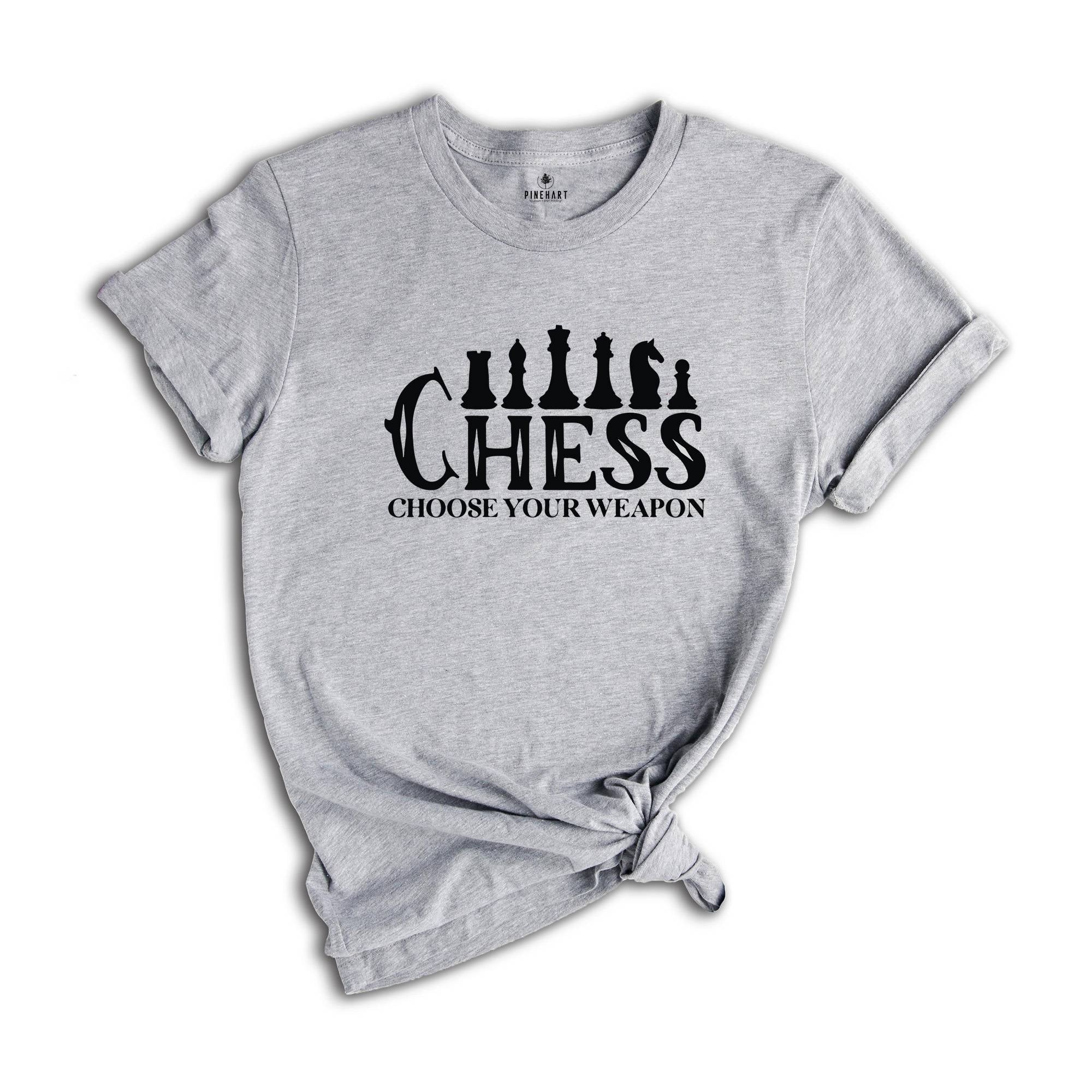 Chess Choose Your Weapon Shirt, Funny Chess Pieces Tee, Chess Player Gift, Chess Lover T-shirt, Chess Game Gift