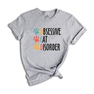 Obsessive Cat Disorder Shirt, Funny Cat Lover Shirt, Obsessed with the Cats T-Shirt, Cat Mama Shirt, Shirt for Cat Lover