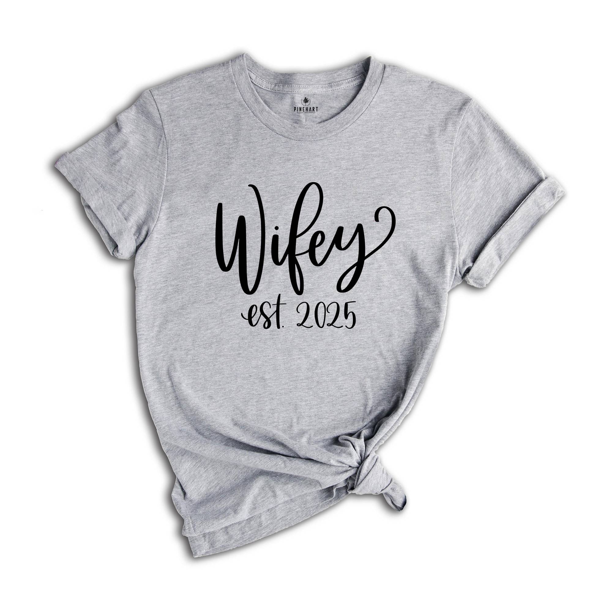 Wifey Est 2025 Shirt, Wifey T-Shirt For The Bride, Engagement Gift, Cute Shirt for Wife, Cute Wedding Gift for Bride, Gift for Wife