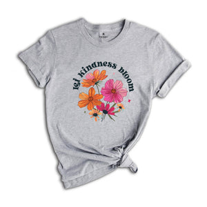 Let Kindness Bloom Shirt, Be Cool Shirt, Be Kind Shirt, Retro Flowers Shirt, Inspiration Shirt, Floral Kindness Shirt, Flowers Shirt