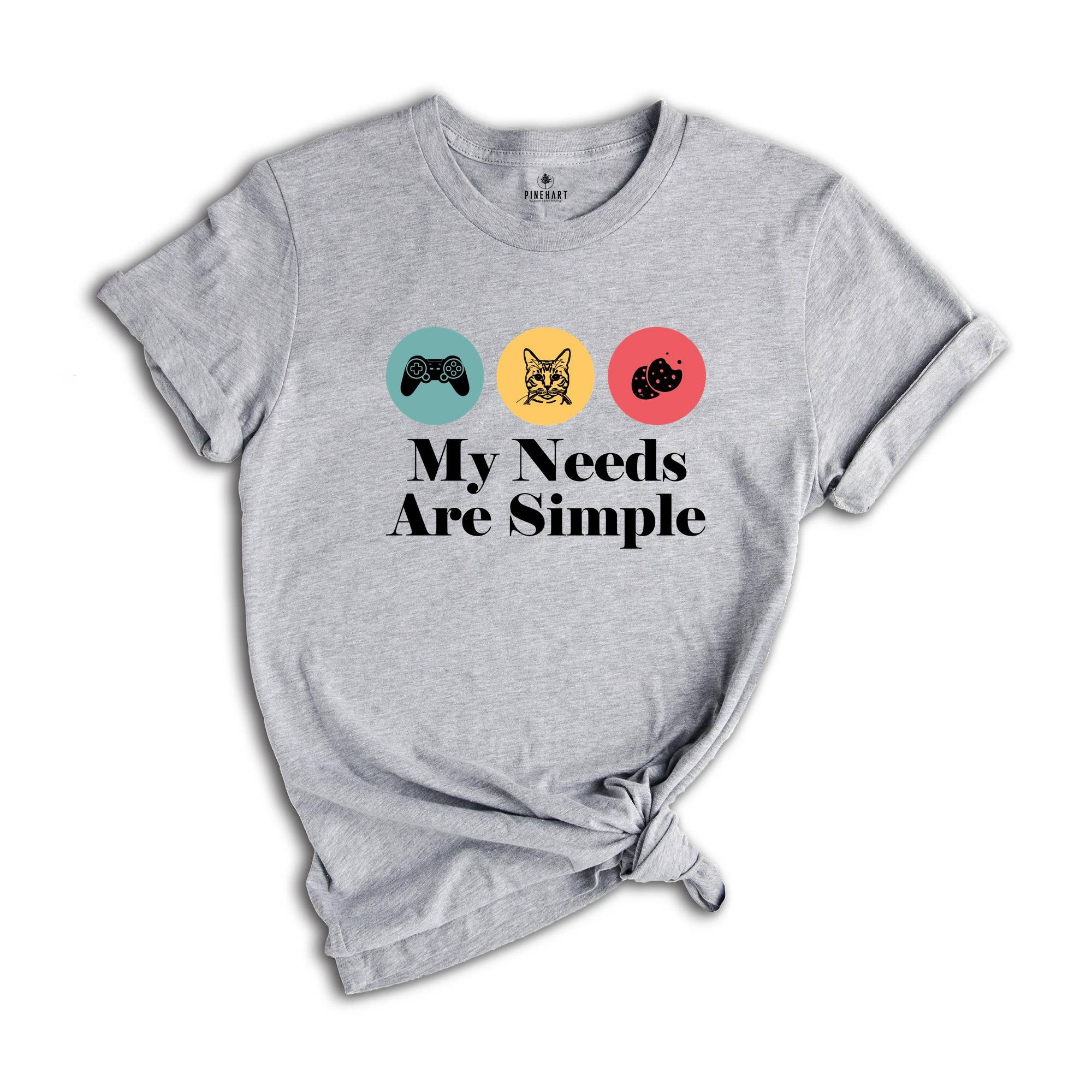 My Needs Are Simple Gamers Fun Shirt, Video Game Gifts Tee Shirt, Gamers Merch Shirt, Gamer Dad Tee, Gamer Teens Shirt