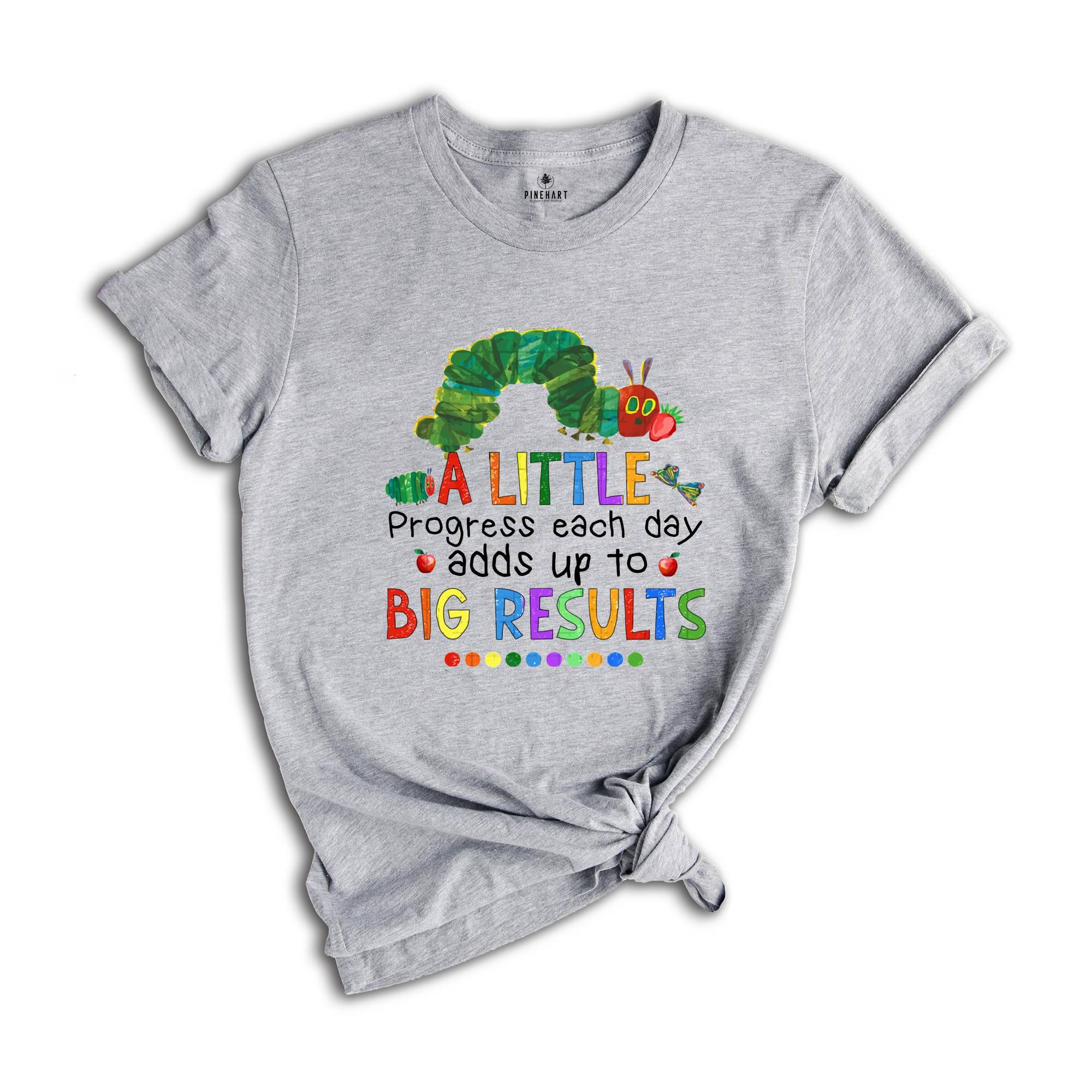 A Little Progress Each Day Adds up to Big Result Shirt, Caterpillar Shirt, Funny Teacher Shirt, Teacher T-shirt, Watercolor Design Shirt