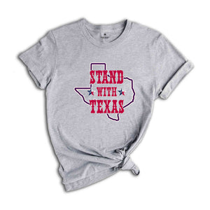 I Stand With Texas Shirt, Political Shirt, Texas Strong, Texas Won't Back Down Shirt, Election Tshirt, Secure Our Borders Tee