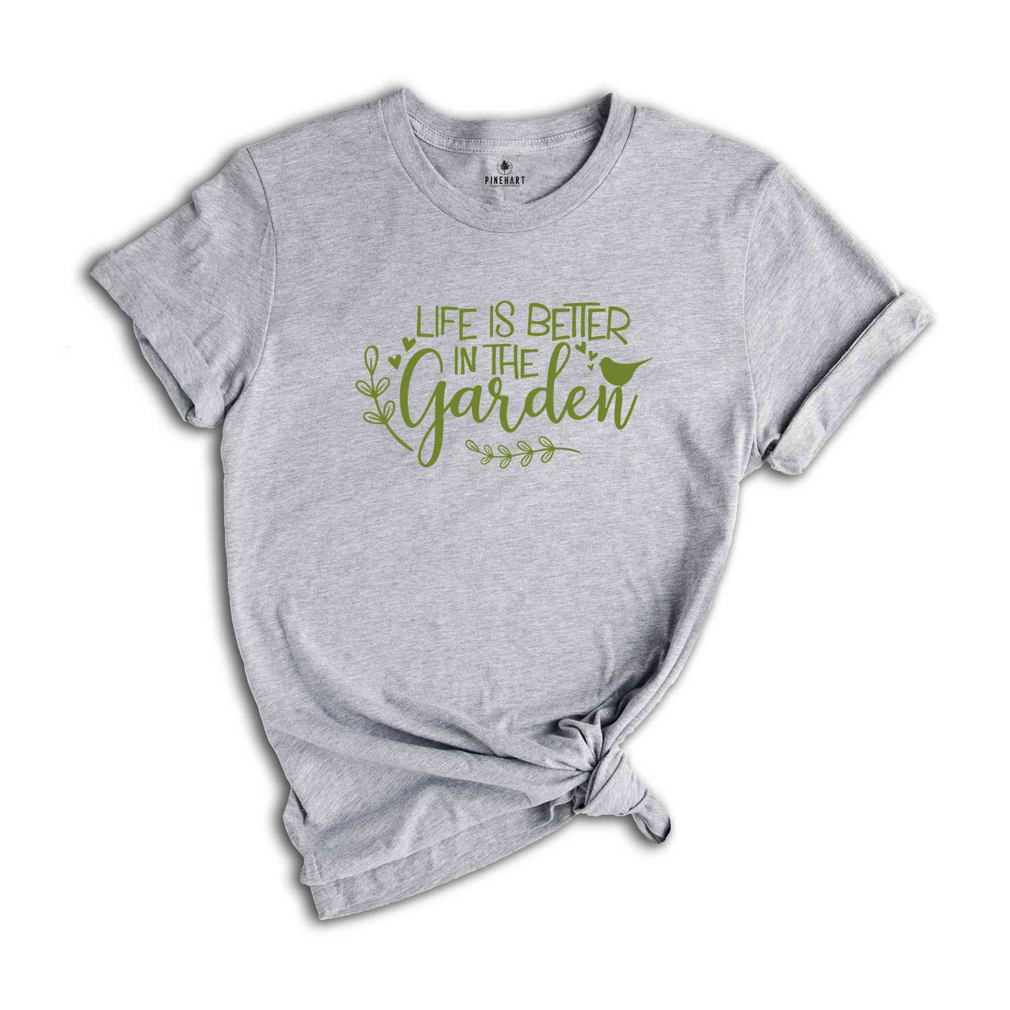 Life Is Better in The Garden Shirt Plant Shirt, Plant Lover Shirt, Garden Shirt, Plant Lover Gift, Gardener Shirt, Gardening Shirt