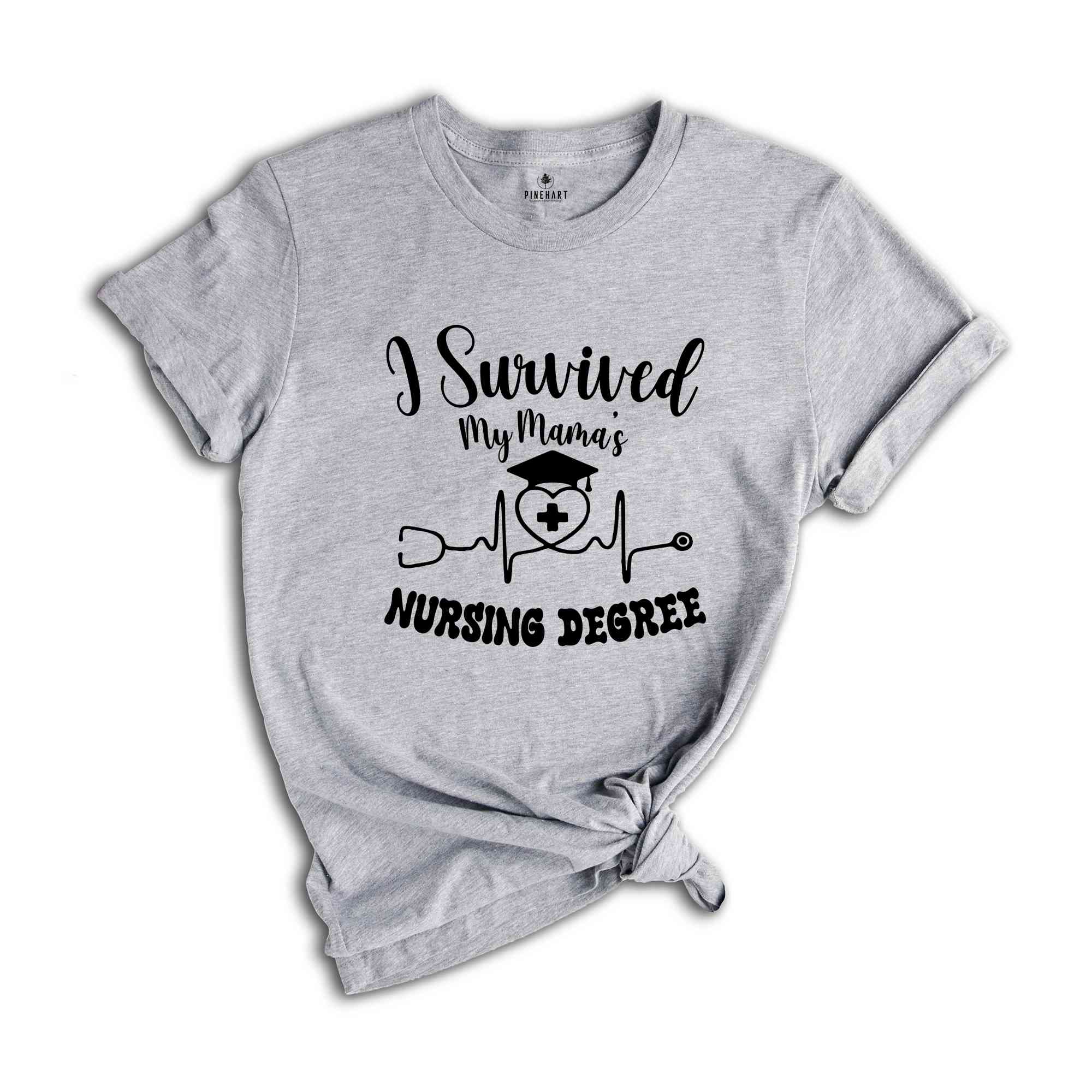 I Survived My Mom’s Nursing Degree, Nurse Mom Shirt, Mothers Day Tee, Nurse Mom Gift, Nurse Graduation Tee, Gift For Mom, Nursing Degree Tee