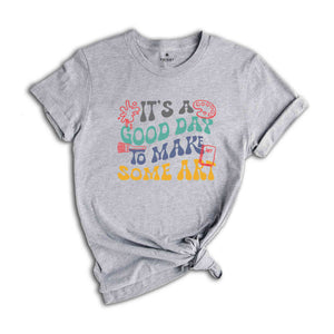 It's A Good Day To Make Some Art Shirt, Art Teacher Gift, Gift For Teacher, Teacher Shirt, Art Tshirt, Artist T-Shirt