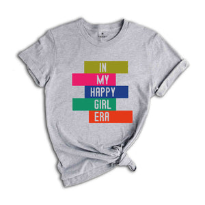 In My Happy Girl Era T-shirt, Feminist Shirt, Women Mental Health Shirt, Motivational Shirt, Girl Power Tee, Happy Era T-shirt, Trendy Tee