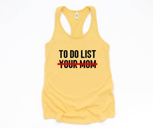 To Do List Your Mom Tank Top, Funny Tank Top, Humorous Tank Top, Women Tank Top, Gift For Her, Funny Women Tanks