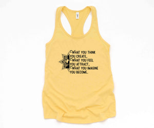 What You Think You Create Tank Top, What You Feel You Attract Tank Top, What You Imagine You Become Tank Top, Buddha Tank Top, Yoga Tank Top