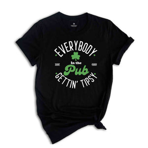 Everybody In The Pub Getting Tipsy Shirt, Funny St Patty’s Day Shirt, Cute St Patrick's Shirt, St Patrick's Day Gift, Irish Shirt