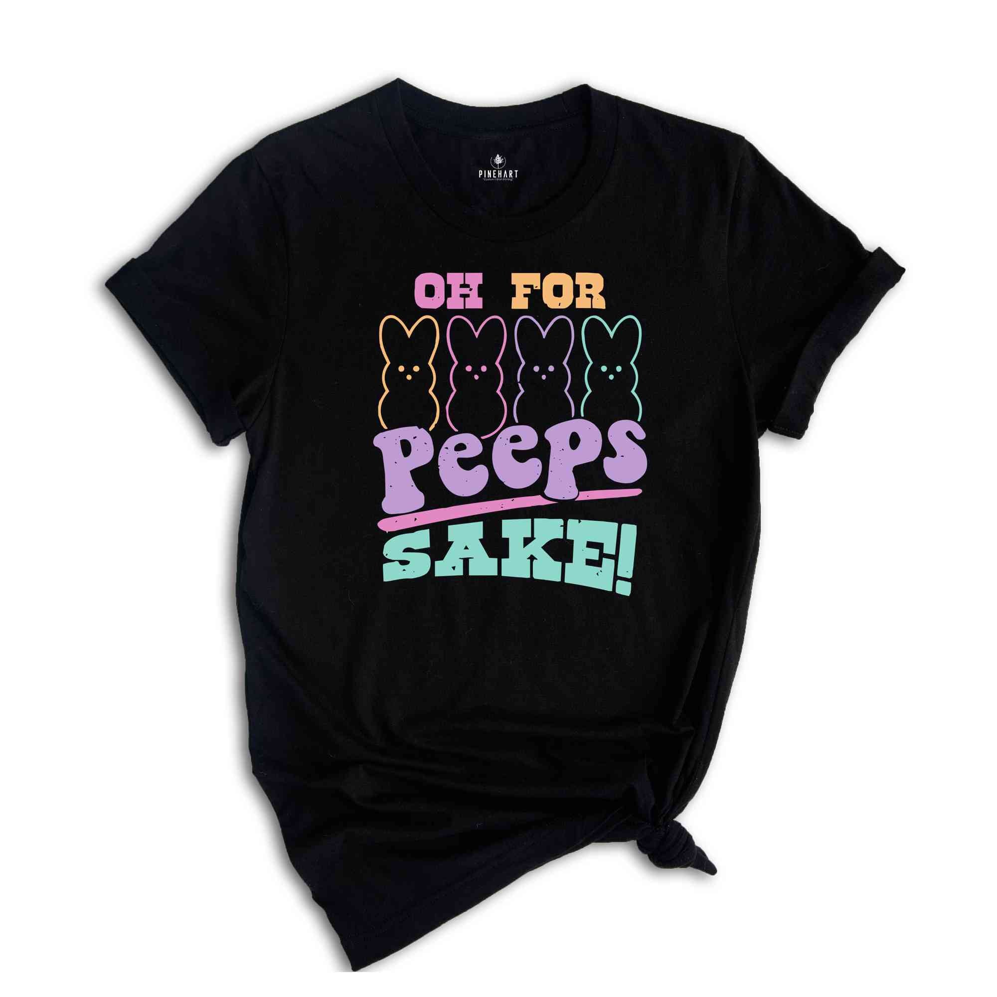 Oh For Peeps Sake Shirt, Easter Shirt, Easter Bunny Shirt, Cute Easter Shirt, Retro Easter Shirt, Trendy Peeps Shirt