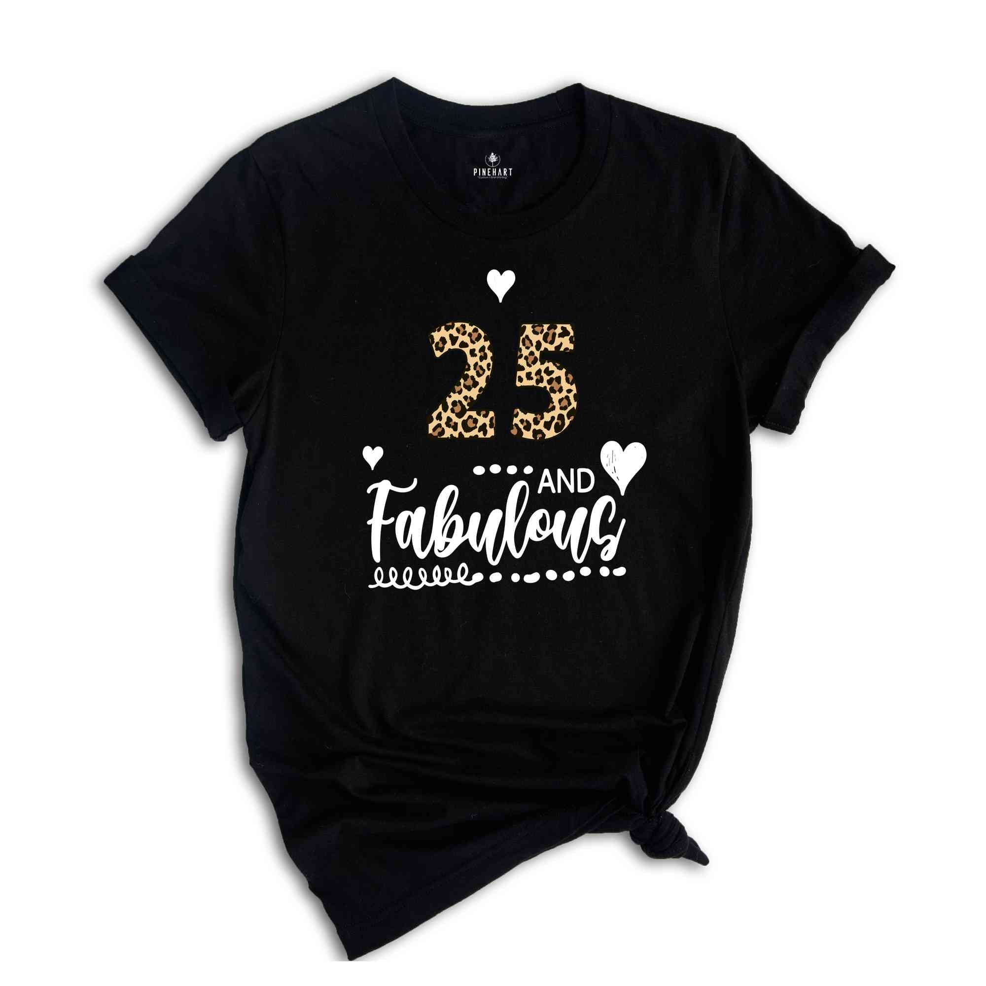 25 and Fabulous Shirt, 25th Birthday Women Shirt, 25th Birthday Party T-Shirt, Leopard Mom Birthday Gift, 25th Birthday Shirt