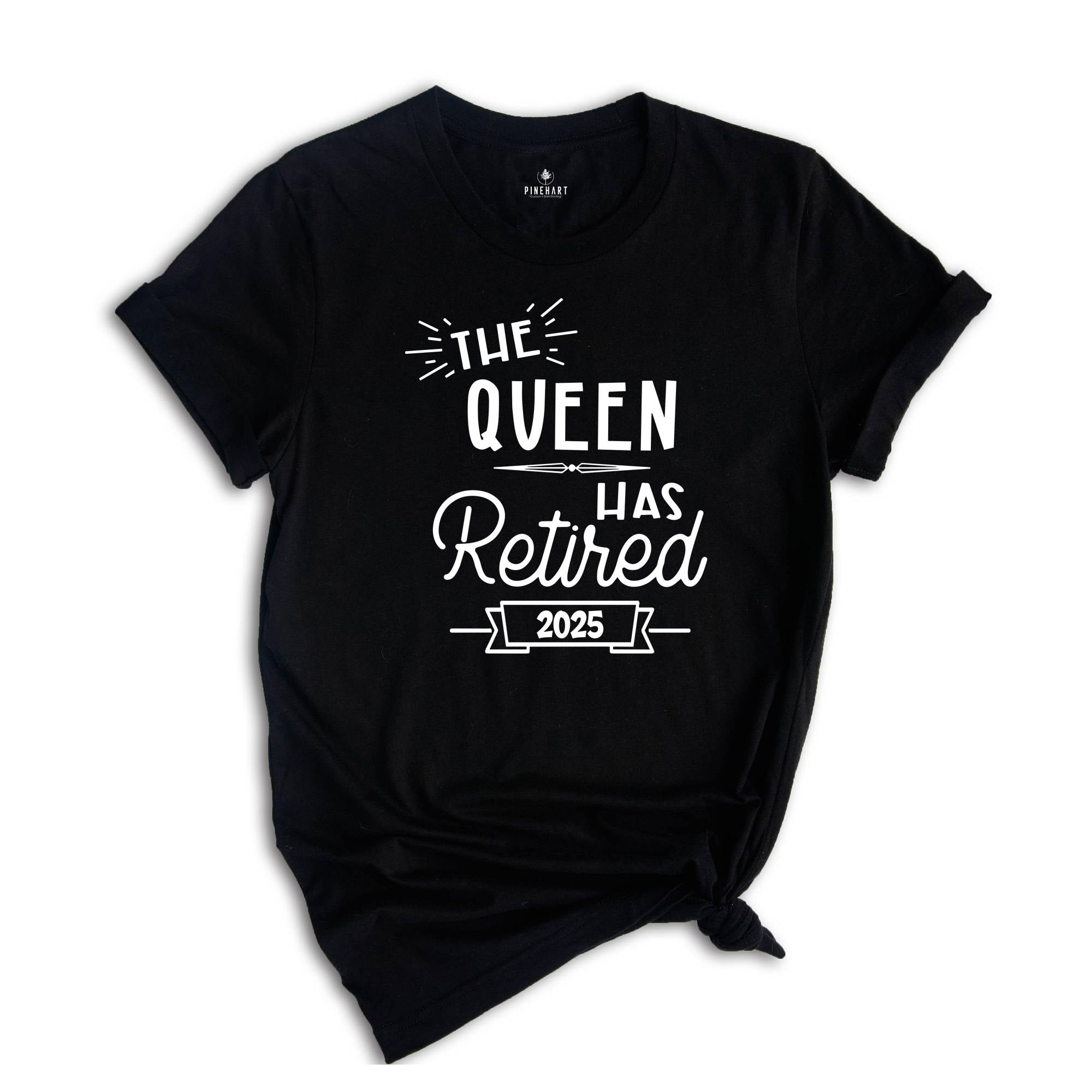 The Queen Has Retired 2025 Shirt, Retirement Gift, Retired Shirt, Officially Retired Tee, Retirement Queen Sweatshirt, Retired Grandma Gift