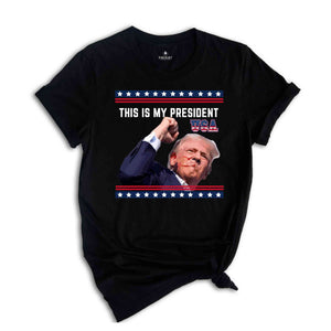 Trump Is My President Shirt, Trump 2024 Shirt, Patriot Shirt, Donald Trump Shirt, President Trump 2024 Tee