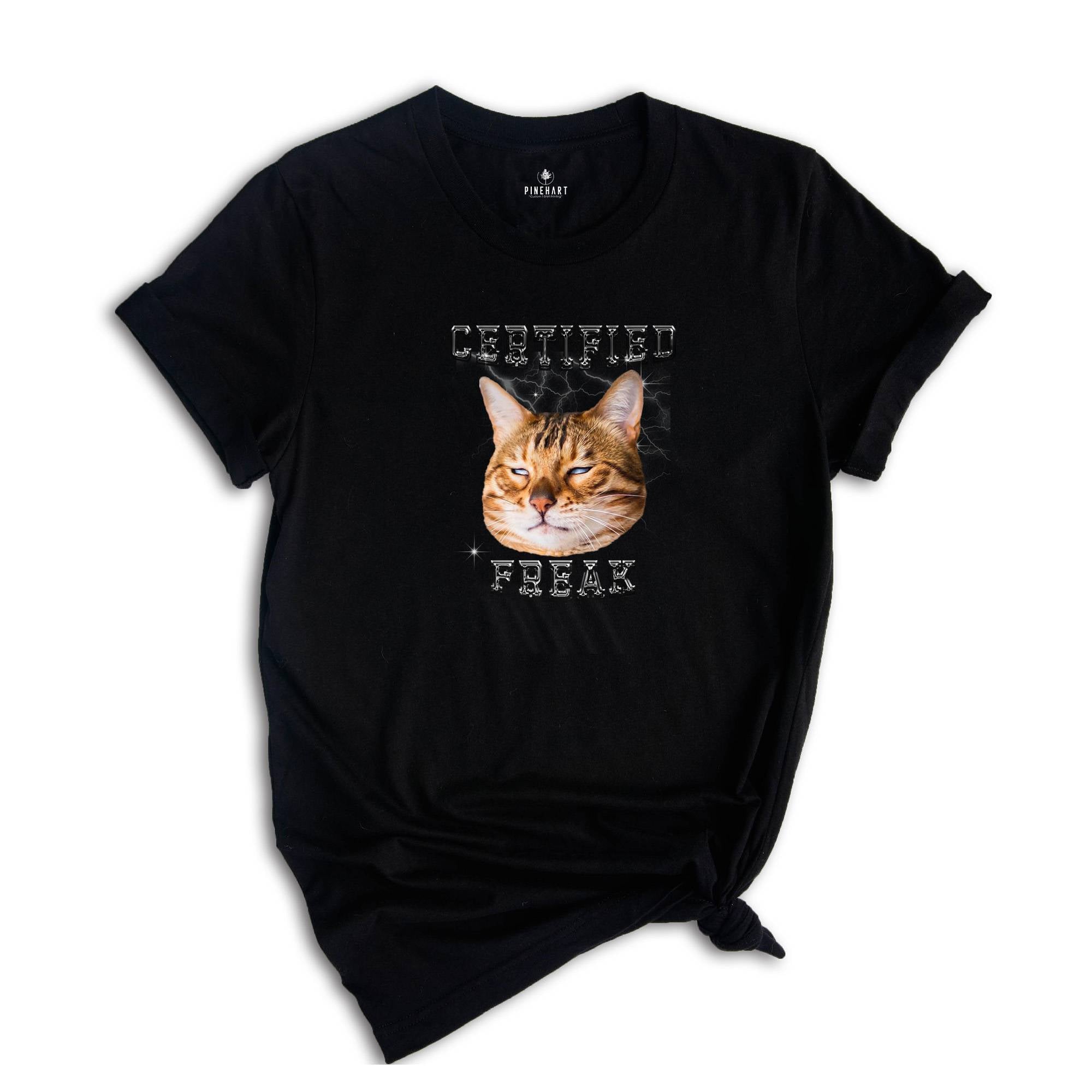 Certified Freak Cat Meme T-Shirt, Hilarious Cat Shirt, Sarcastic Cat Meme Shirt, Funny Pet Humor Shirt, Cute Kitty Meme Tee