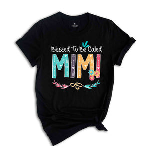 Blessed To Be Called Mimi Shirt, Mimi T-Shirt, Christian Mimi Shirt, Mothers Day Gift, Mimi Lover T-Shirt