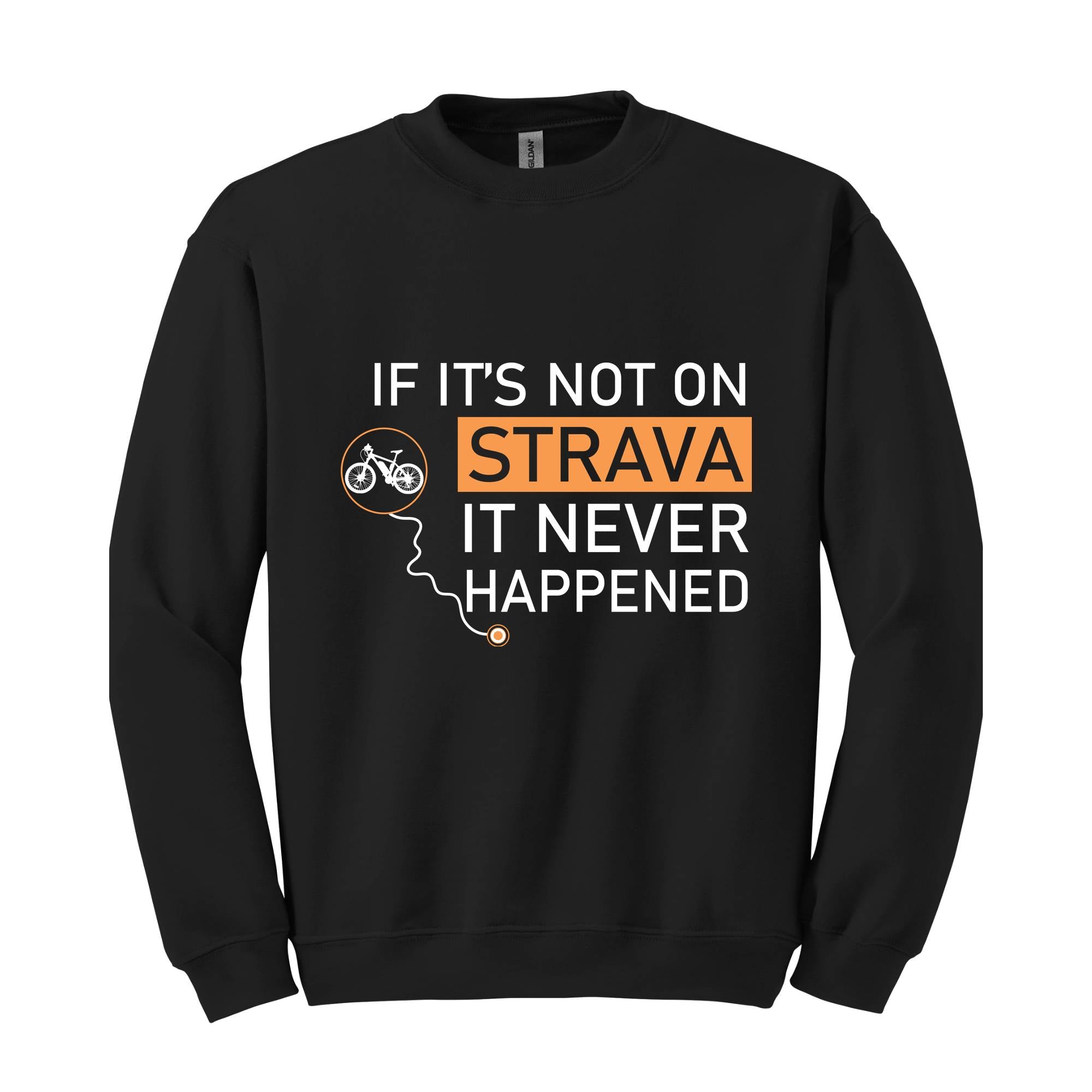 If It's Not On Strava It Never Happened Sweatshirt