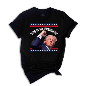 Trump Is My President Shirt, Trump 2024 Shirt, Patriot Shirt, Donald Trump Shirt, President Trump 2024 Tee