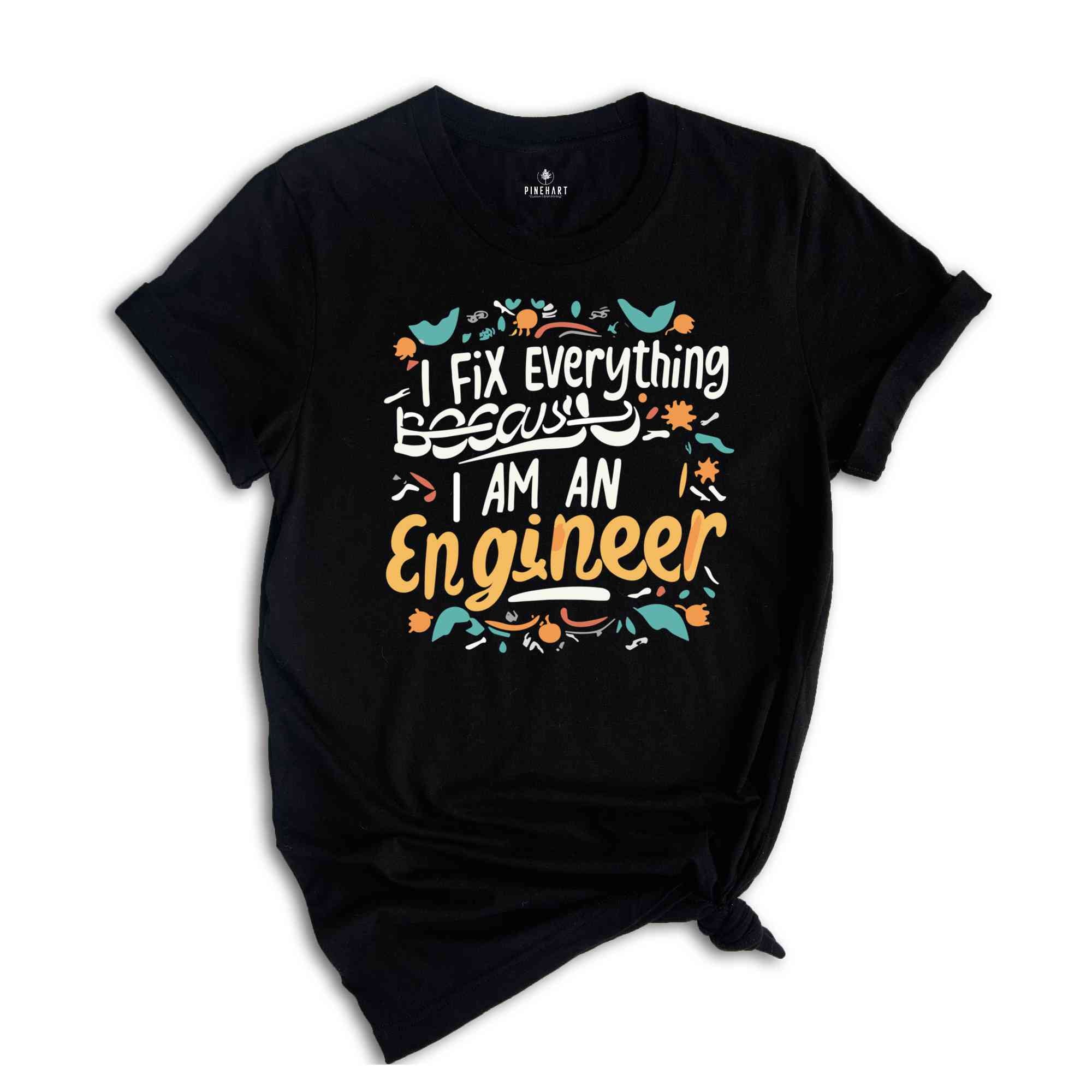 I Fix Everything Shirt, Engineer School Student Shirt, Engineering Student T-Shirt, Future Engineers Shirt, Gift for Engineers