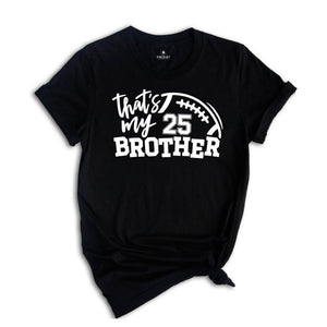 Football Brother Shirt, That's My Bro Shirt, Game Day Gift, Cheerleader Tee, Football Season T-Shirt, Football Fan Shirt