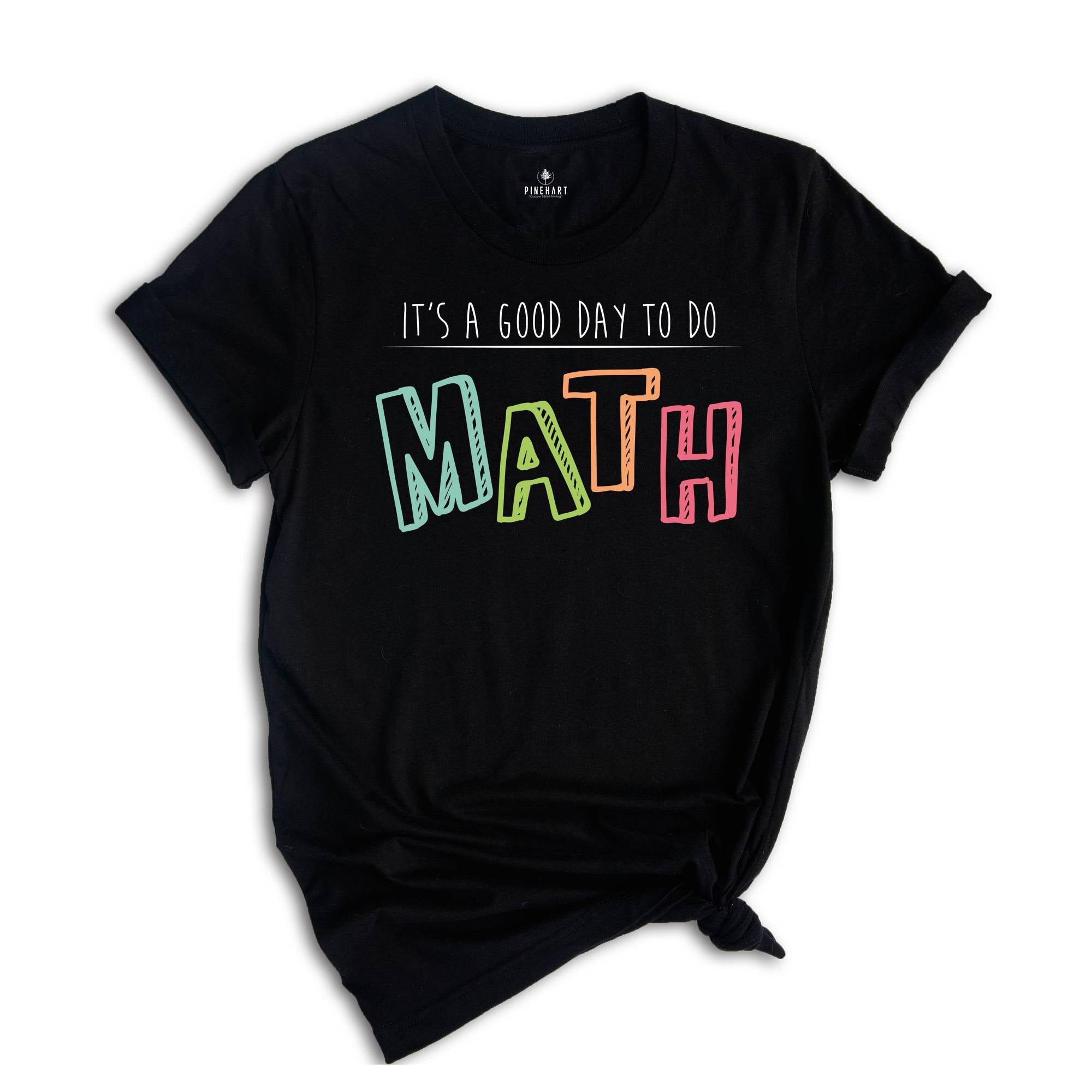 Math Teacher Shirt, Good Day To Do Math T Shirt,Math Lover Tee, Math Teacher Gift, Back To School Gift, Funny Math Shirt, Math Sweatshirt