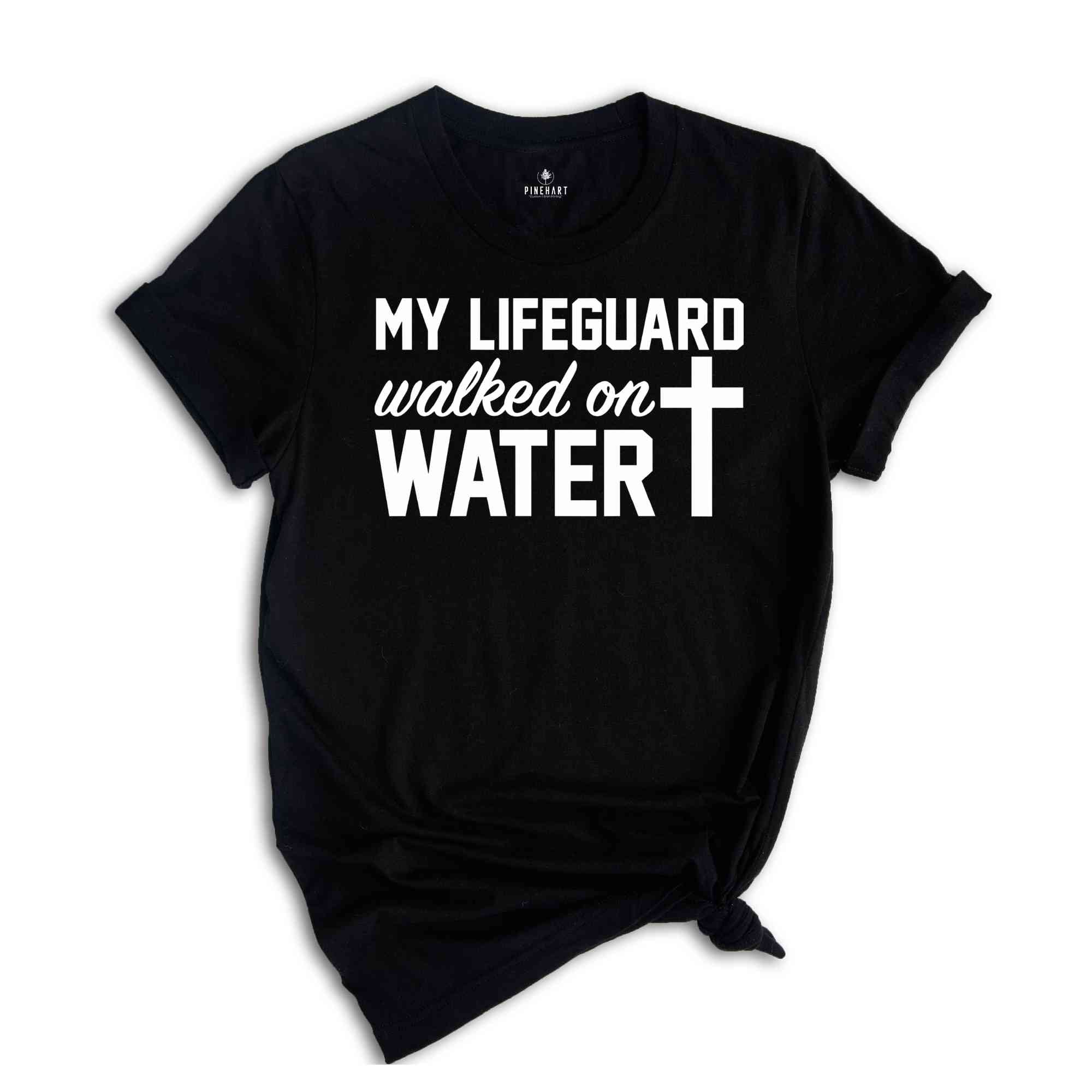 My Lifeguard Walked on Water Shirt, Christian T-Shirt, Faith Cross Tee, Religious Shirt, Faith Shirt, Jesus Shirt, Bible Verse Tee