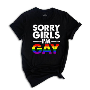 Sorry Girls I'm Gay Shirt, Pride Month Shirt, Lesbian Shirt, Gay Pride Shirt, Funny Gay Shirt, Gay Rainbow Shirt, Gay Gift, Queer Shirt