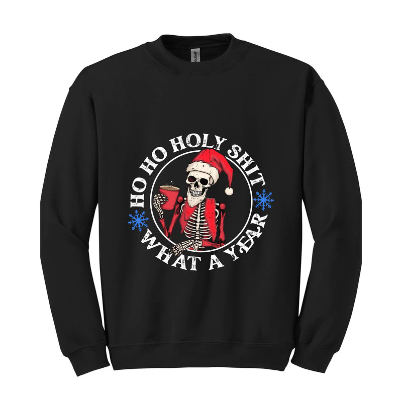 Ho Ho Holy Sh*t What A Year Sweatshirt, Christmas Sweatshirt, Christmas Skeleton Sweatshirt, Christmas Gift, Santa Claus Sweatshirt