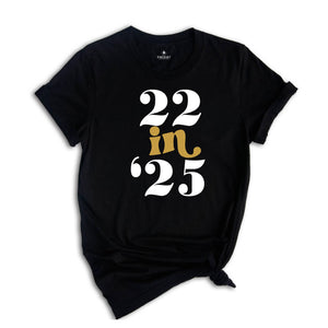 22 In 25 Shirt, 22nd Birthday Gift, 22 Years Old, 22nd Birthday Shirt, 22nd Birthday Party, 22nd Birthday, Just Turned 22