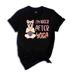 I'm Nicer After Yoga Shirt, Yoga Dog Shirt, Yoga & Dogs Lovers Shirt, Gift For Yoga Trainer, Yoga Trainer T-shirt, Dog Lover T-shirt.