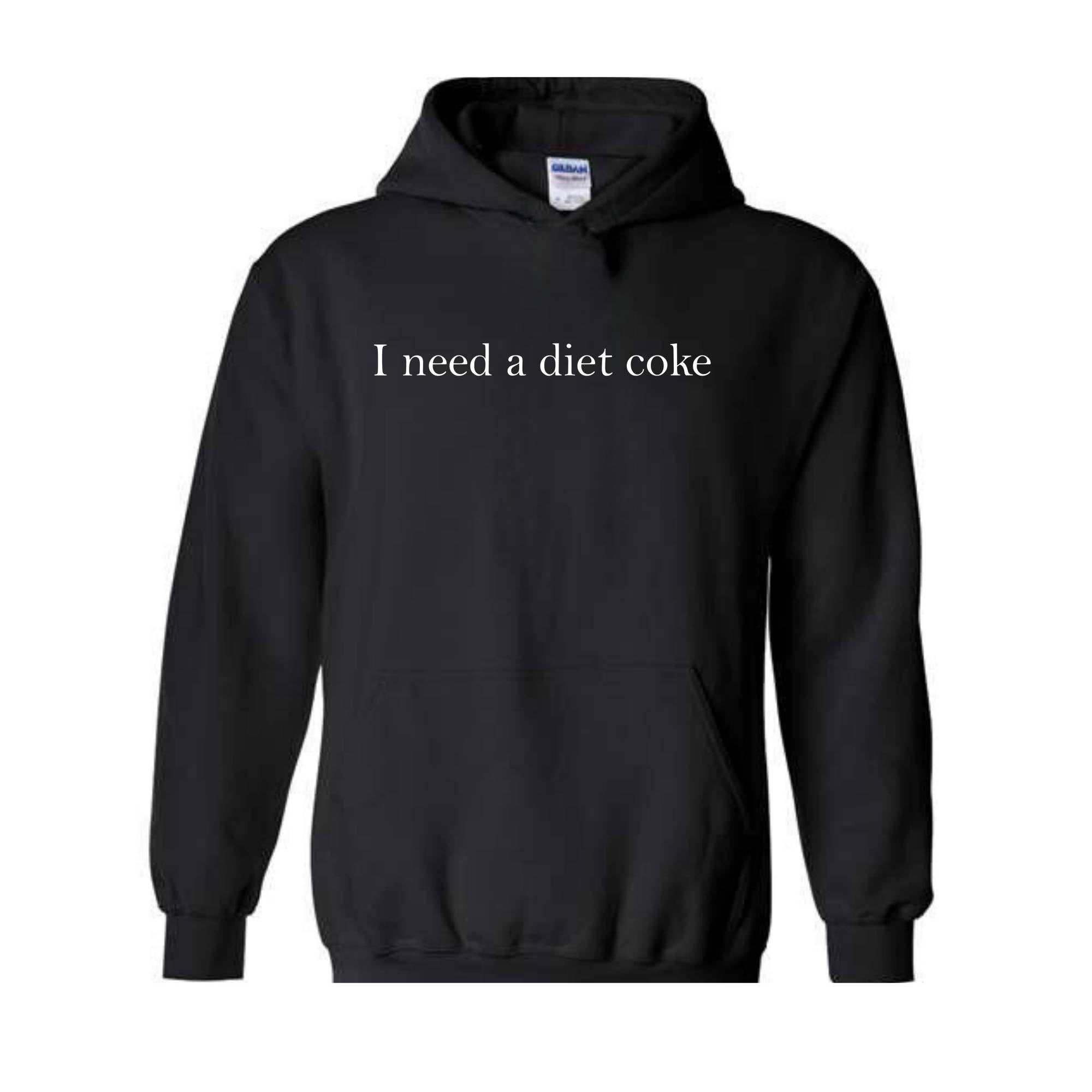 I Need A Diet Coke Hoodie, Diet Coke Hoodie, Diet Coke Hoodie, Funny Hoodie, Funny Hoodie