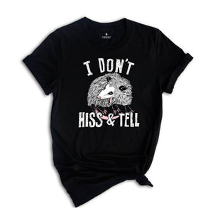 I Don't Hiss and Tell Awesome Possum T-shirt, Opossum Lover Gift, Weird Possum Shirt, Possum Animal Tee, Funny Animal Gift